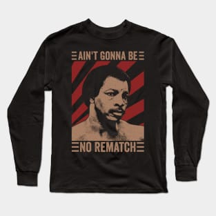 Ain't Gonna Be No Rematch Long Sleeve T-Shirt